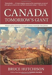 Canada: Tomorrow's Giant (Bruce Hutchison)