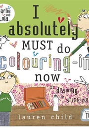 I Absolutely Must Do Colouring-In Now (Laureen Child)