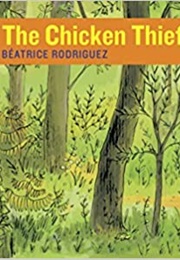 The Chicken Thief (Béatrice Rodriguez)