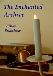The Enchanted Archive (Gillian Bradshaw)