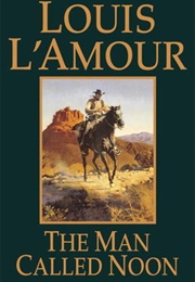 The Man Called Noon (Louis L&#39;amour)