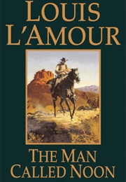 The Man Called Noon (Louis L'amour)
