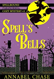 Spell&#39;s Bells (Annabel Chase)