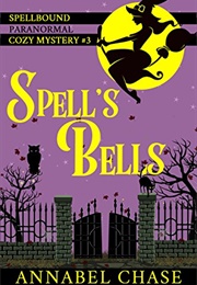 Spell's Bells (Annabel Chase)