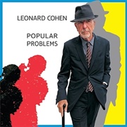 Popular Problems (Leonard Cohen, 2014)