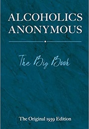 Alcoholics Anonymous: The Big Book (Bill W.)