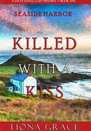 Killed With a Kiss (Fiona Grace)
