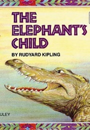 The Elephant's Child (Rudyard Kipling)