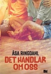 Det Handlar Om Oss (Åsa Ringdahl)