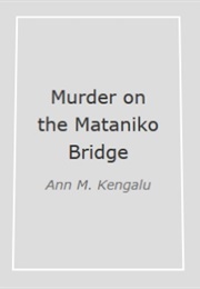 Murder on the Mataniko Bridge (Ann M. Kengalu)