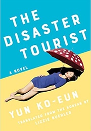 The Disaster Tourist (Yun Ko-Eun)