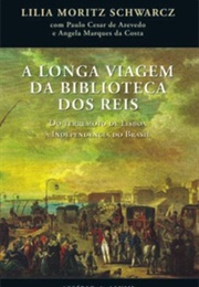 A Longa Viagem Da Biblioteca Dos Reis (Lilia Moritz Schwarcz)