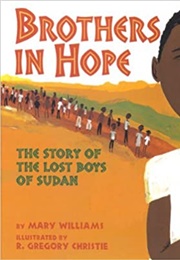 Brothers in Hope: The Story of the Lost Boys of Sudan (Mary Williams, R. Gregory Christie)
