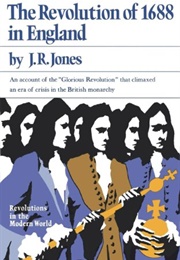 The Revolution of 1688 in England (JR Jones)