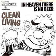 In Heaven There Is No Beer - Clean Living