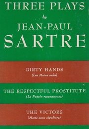 Three Plays: Dirty Hands,The Victors, the Respectful Prostitute (Jean-Paul Sartre)