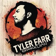 Redneck Crazy- Tyler Farr