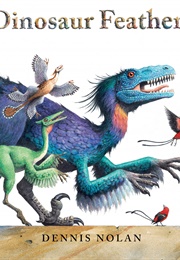 Dinosaur Feathers (Dennis Nolan)