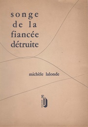 Songe De La Fiancée Détruite (Michèle Lalonde)