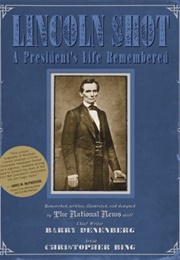 Lincoln Shot: A President's Life Remembered (Barry Denenberg)