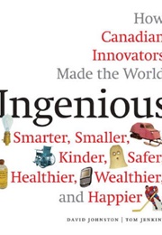 Ingenious: How Canada Innovators Made the World (David Johnston)