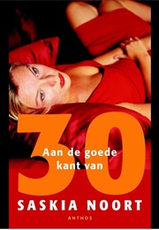 Aan De Goede Kant Van 30 (Saskia Noort)