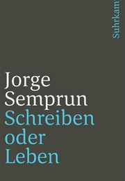 Schreiben Oder Leben (Jorge Semprún)