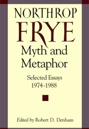 Myth and Metaphor: Selected Essays (Northrop Frye)