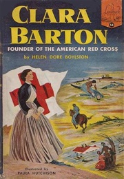 Clara Barton: Founder of the American Red Cross (Helen Dore Boylston)