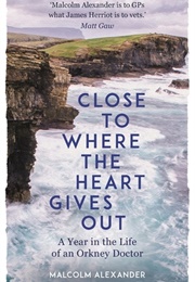 Close to Where the Heart Gives Out (Malcolm Alexander)