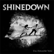 Shinedown - I'll Follow You