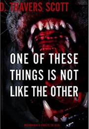 One of These Things Is Not Like the Other (D. Travers Scott)