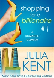 Shopping for a Billionaire (JULIA KENT)