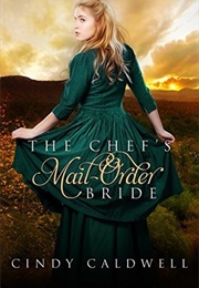 The Chef's Mail Order Bride (Wild West Frontier Brides #1) (Cindy Caldwell)