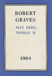 Man Does, Woman Is (Robert Graves)