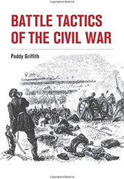 Battle Tactics of the Civil War (Paddy Griffith)