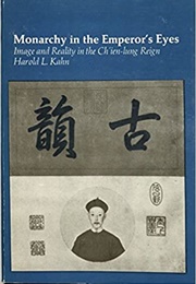 Monarchy in the Emperor's Eyes (Harold L. Kahn)