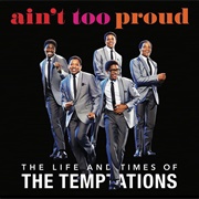 Ain't Too Proud: The Life and Times of the Temptations