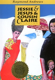 Jessie & Jesus & Cousin Claire (Raymond Andrews)