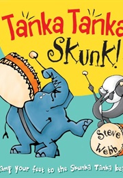 Tanka Tanka Skunk! (Steve Webb)