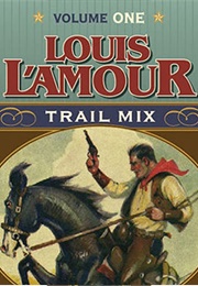 Louis L&#39;amour Trail Mix Vol 1 (Louis L&#39;amour)