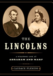 The Lincolns: A Scrapbook Look at Abraham and Mary (Candace Fleming)