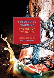 I Used to Be Charming (Eve Babitz)
