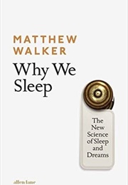 Why We Sleep (Matthew Walker)