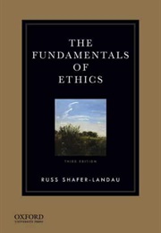 The Fundamentals of Ethics (Russ Shafer-Landau)