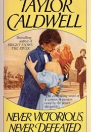 Never Victorious, Never Defeated (Taylor Caldwell)