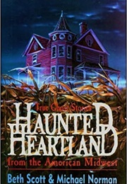 True Ghost Stories: Haunted Heartland (Beth Scott &amp; Michael Norman)