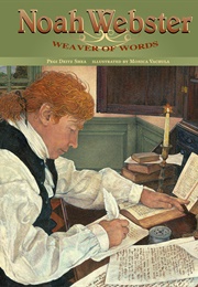 Noah Webster: Weaver of Words (Pegi Deitz Shea)
