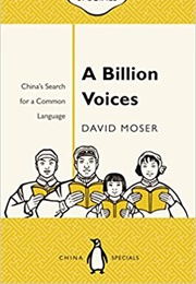 A Billion Voices: China's Search for a Common Language (David Moser)