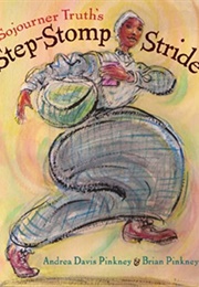 Sojourner Truth's Step-Stomp Stride (Andrea Davis Pinkney)